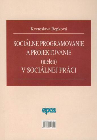 SOCIALNE PROGRAMOVANIE A PROJEKTOVANIE (NIELEN) V SOCIALNEJ PRACI