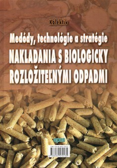 METODY, TECHNOLOGIE A STRATEGIE NAKLADANIA S BIOLOGICKY ROZLOZITELNYMI ODPADMI