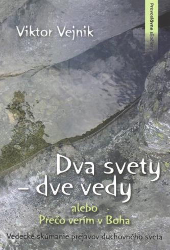 DVA SVETY - DVE VEDY ALEBO PRECO VERIM V BOHA