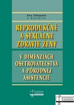 REPRODUKCNE A SEXUALNE ZDRAVIE ZENY V DIMENZIACH OSETROVATELSTVA A PORODNEJ ASISTENCIE
