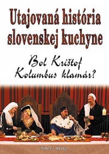 UTAJOVANA HISTORIA SLOVENSKEJ KUCHYNE