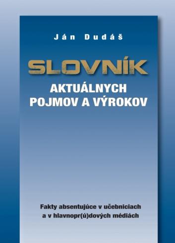 SLOVNIK AKTUALNYCH POJMOV A VYROKOV