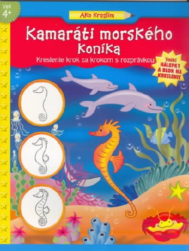 AKO KRESLIM - KAMARATI MORSKEHO KONIKA