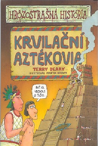 HROZOSTRASNA HISTORIA - KRVILACNI AZTEKOVIA
