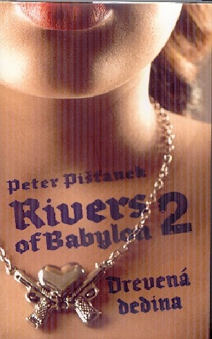 RIVERS OF BABYLON 2 - DREVENA DEDINA