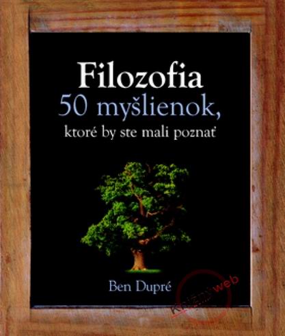 FILOZOFIA 50 MYSLIENOK, KTORE BY STE MALI POZNAT