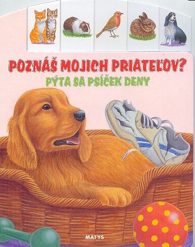 POZNAS MOJICH PRIATELOV? PYTA SA PSICEK DENY