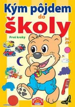 KYM POJDEM  DO SKOLY PRVE KROKY