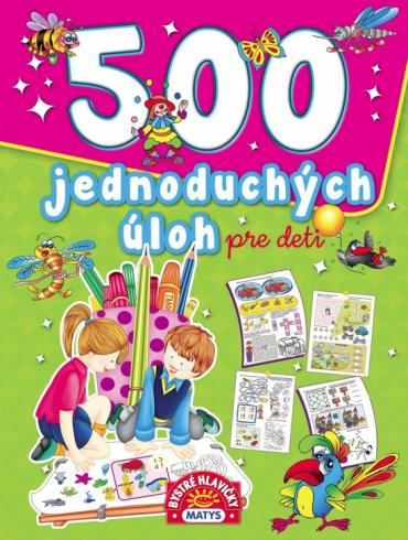 500 JEDNODUCHYCH ULOH PRE DETI