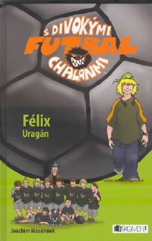 FUTBAL S DIVOKYMI CHALANMI - FELIX URAGAN