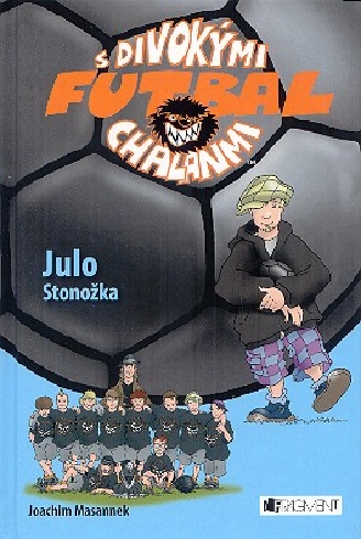 S DIVOKYMI CHALANMI FUTBAL - JULO STONOZKA