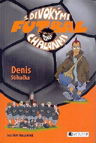 FUTBAL S DIVOKYMI CHALANMI - DENIS STIHACKA