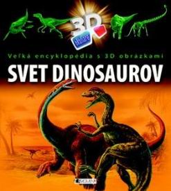 SVET DINOSAUROV VELKA ENCYKLOPEDIA S 3D OBRAZKAMI
