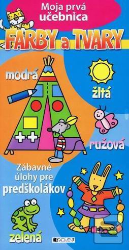 FARBY A TVARY - MOJA PRVA UCEBNICA
