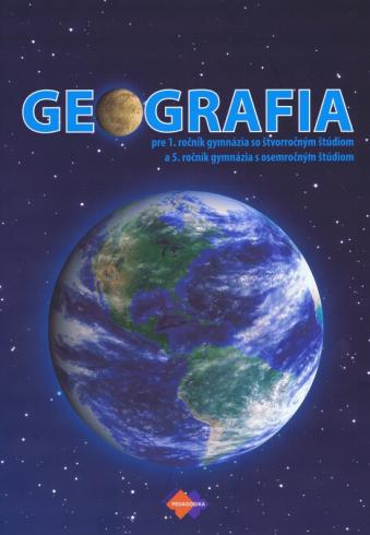 GEOGRAFIA PRE 1. ROCNIK GYMNAZIA SO STVORROCNYM STUDIOM A 5. ROCNIK GYMNAZIA S OSEMROCNYM STUDIOM