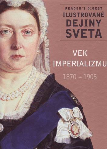 ILUSTROVANE DEJINY SVETA VEK IMPERIALIZMU 1870 - 1905
