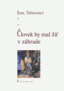 CLOVEK BY MAL ZIT V ZAHRADE