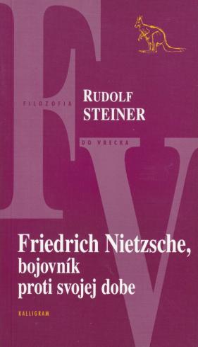 FRIEDRICH NIETZSCHE, BOJOVNIK PROTI SVOJEJ DOBE