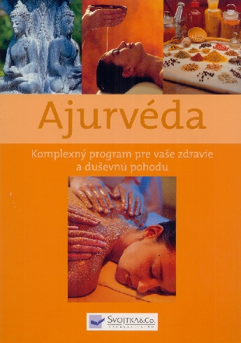 AJURVEDA-KOMLEXNY PROGRAM PRE VASE ZDRAVIE A DUSEVNU POHODU