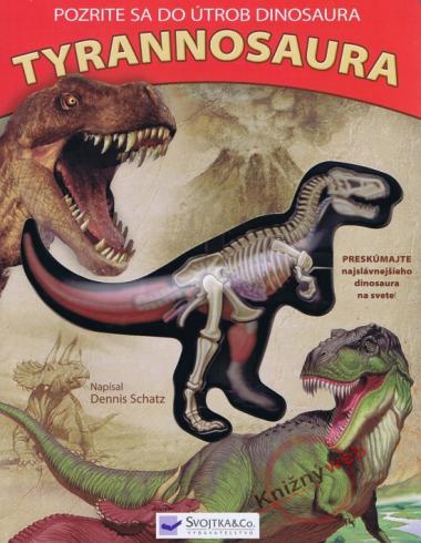 POZRITE SA DO UTROB DINOSAURA TYRANNOSAURA