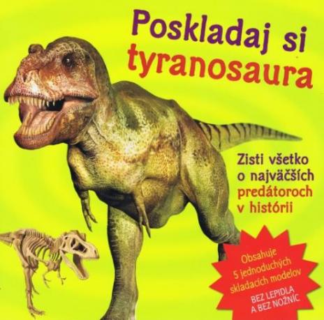 POSKLADAJ SI TYRANOSAURA