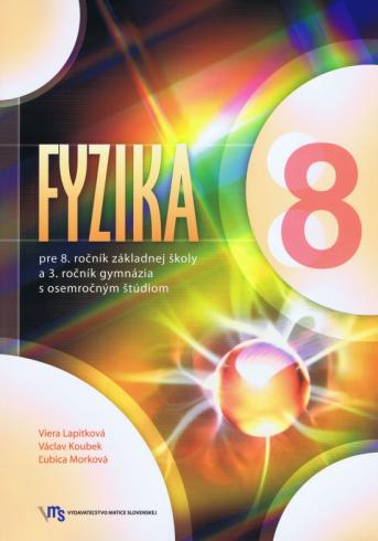 FYZIKA PRE 8. ROCNIK ZS A 3. ROCNIK GYMNAZIA S OSEMROCNYM STUDIOM