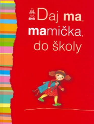 DAJ MA MAMICKA DO SKOLY