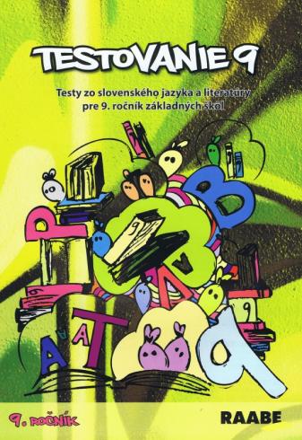 TESTOVANIE 9 - TESTY ZO SLOVENSKEHO JAZYKA A LITERATURY PRE 9. ROCNIK..