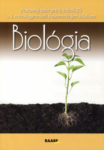 BIOLOGIA - PRACOVNY ZOSIT PRE 8. ROCNIK ZS A 3.ROCNIK GYMNAZII