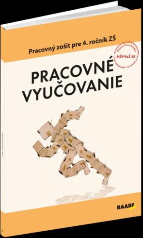 PRACOVNE VYUCOVANIE PRACOVNY ZOSIT PRE 4. ROCNIK ZS
