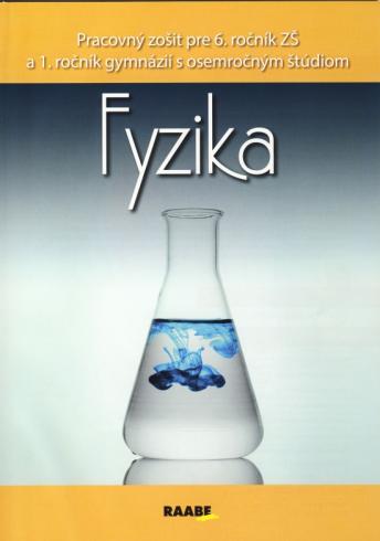 FYZIKA PRACOVNY ZOSIT PRE 6. ROCNIK ZS A 1. ROCNIK GYMNAZII S OSEMROCNYM STUDIOM
