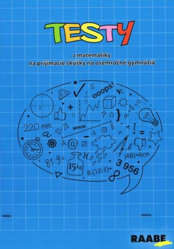 TESTY Z MATEMATIKY NA PRIJIMACIE SKUSKY NA OSEMROCNE GYMNAZIA