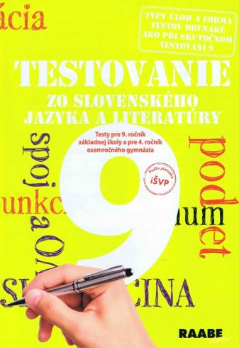 TESTOVANIE ZO SLOVENSKEHO JAZYKA A LITERATURY PRE 9. ROCNIK ZS A PRE 4. ROCNIK OSEMROCNEHO GYMNAZIA