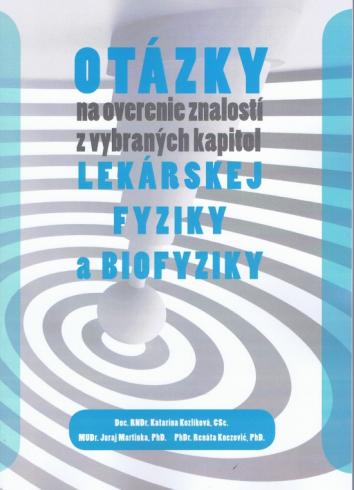 OTAZKY NA OVERENIE ZNALOSTI Z VYBRANYCH KAPITOL LEKARSKEJ FYZIKY A BIOFYZIKY