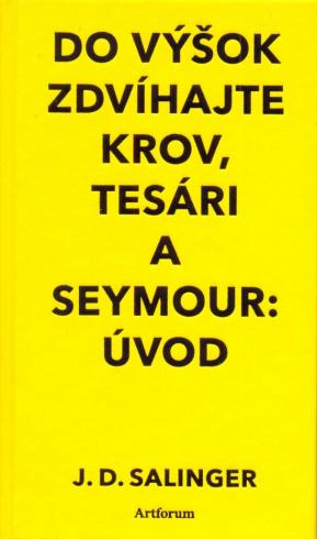 DO VYSOK ZDVIHAJTE KROV, TESARI A SEYMOUR: UVOD