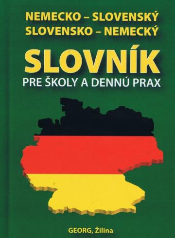 NEMECKO-SLOVENSKY, SLOVENSKO-NEMECKY SLOVNIK PRE SKOLY A DENNU PRAX