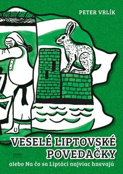 VESELE LIPTOVSKE POVEDACKY ALEBO NA CO SA LIPTACI NAJVIAC HNEVAJU