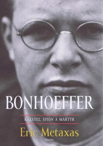 BONHOEFFER KAZATEL SPION A MARTYR