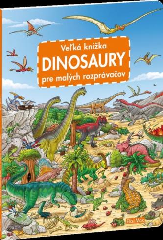 VELKA KNIZKA DINOSAURY PRE MALYCH ROZPRAVACOV