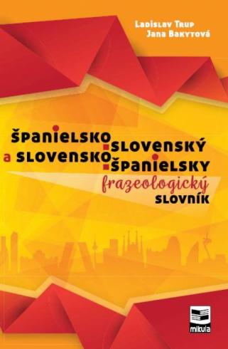 SPANIELSKO SLOVENSKY A SLOVENSKO SPANIELSKY FRAZEOLOGICKY SLOVNIK