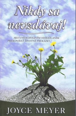 NIKDY SA NEVZDAVAJ!