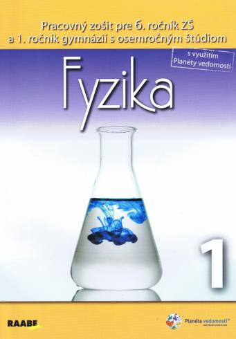 FYZIKA PRACOVNY ZOSIT PRE 6. ROCNIK ZS A 1. ROCNIK GYMNAZII S OSEMROCNYM STUDIOM