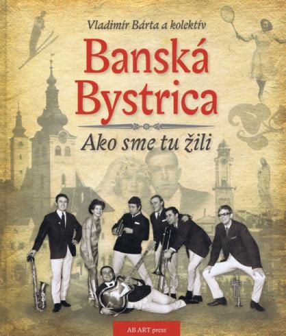 BANSKA BYSTRICA AKO SME TU ZILI