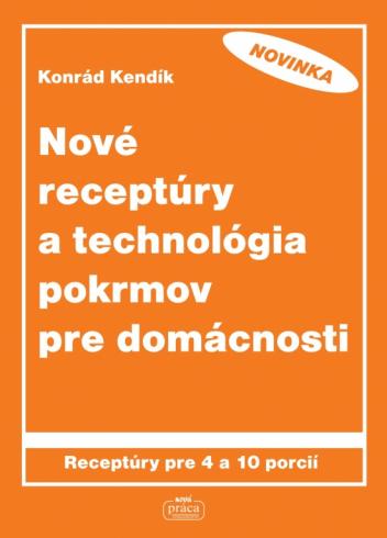 NOVE RECEPTURY A TECHNOLOGIA POKRMOV PRE DOMACNOSTI