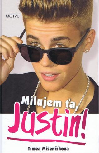 MILUJEM TA, JUSTIN!