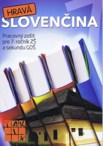 HRAVA SLOVENCINA PRACOVNY ZOSIT PRE 7. ROCNIK ZS A SEKUNDU GOS