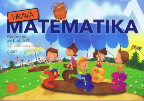 HRAVA MATEMATIKA PRACOVNY ZOSIT PRE 1. ROCNIK ZS 2. CAST