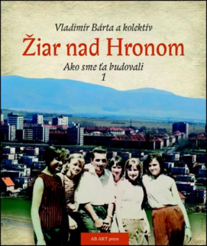 ZIAR NAD HRONOM - AKO SME TA BUDOVALI 1