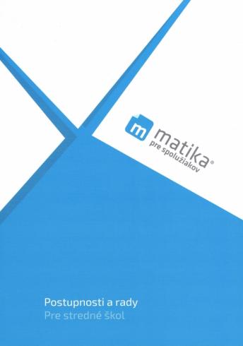 MATEMATIKA PRE SPOLUZIAKOV - POSTUPNOSTI A RADY