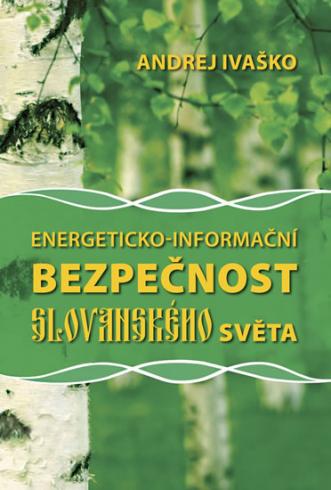 ENERGETICKO-INFORMACNI BEZPECNOST SLOVANSKEHO SVETA